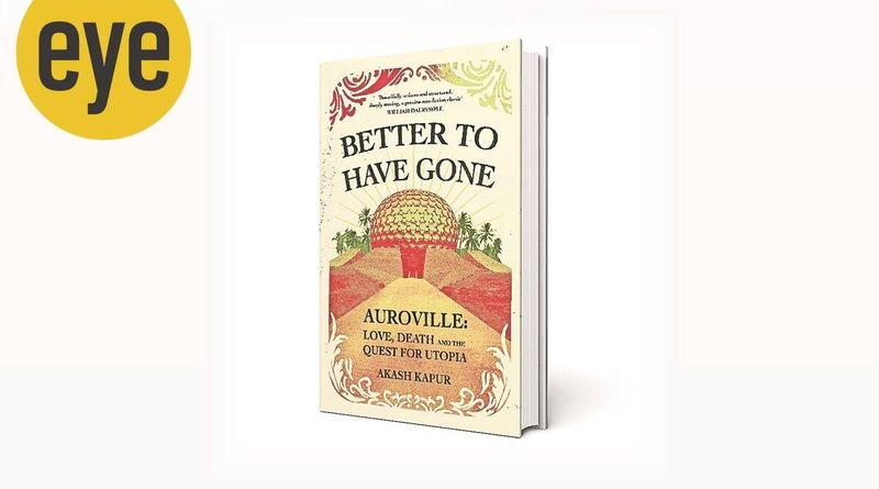 Akash Kapur fonde storia e memoria in un libro affascinante, Better to Have Gone, sulla sua città natale Auroville